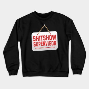 Shitshow Supervisor Crewneck Sweatshirt